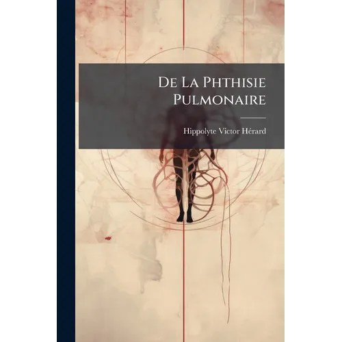 De La Phthisie Pulmonaire