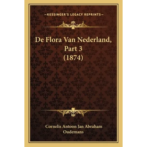 De Flora Van Nederland, Part 3 (1874)
