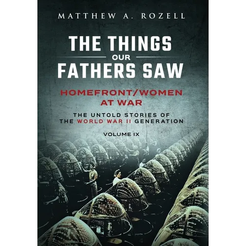 Homefront/Women at War: The Things Our Fathers Saw-Volume IX
