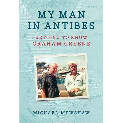 My Man in Antibes: Getting to Know Graham Greene