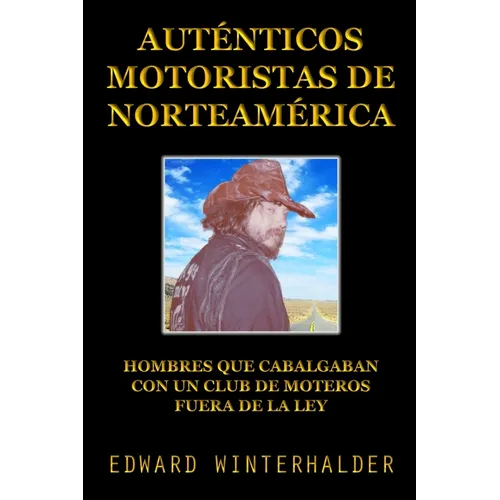 Auténticos Motoristas De Norteamérica: Hombres Que Cabalgaban Con Un Club De Moteros Fuera De La Ley