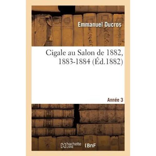 Cigale Au Salon de 1882, 1883-1884. Année 3