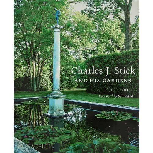 Charles J. Stick and His Gardens
