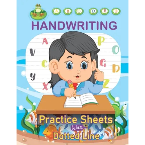 Handwriting Practice Sheets With Dotted Line: ABC Kids 120 Practice Pages Workbook for Preschool, Kindergarten and Kids Ages Tracing Letters Dotted Li
