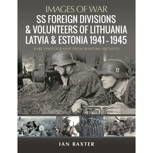 SS Foreign Divisions & Volunteers of Lithuania, Latvia and Estonia, 1941-1945
