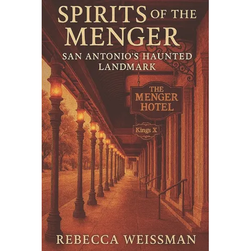 Spirits of the Menger: San Antonio's Haunted Landmark