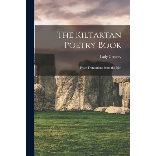 The Kiltartan Poetry Book; Prose Translations From the Irish