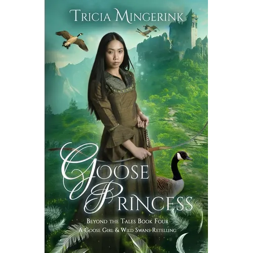 Goose Princess: A Goose Girl & Wild Swans Retelling