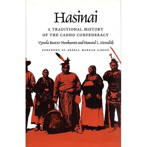 Hasinai: A Traditional History of the Caddo Confederacy