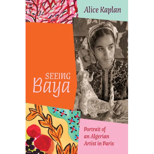 Seeing Baya: Portrait of an Algerian Artist in Paris