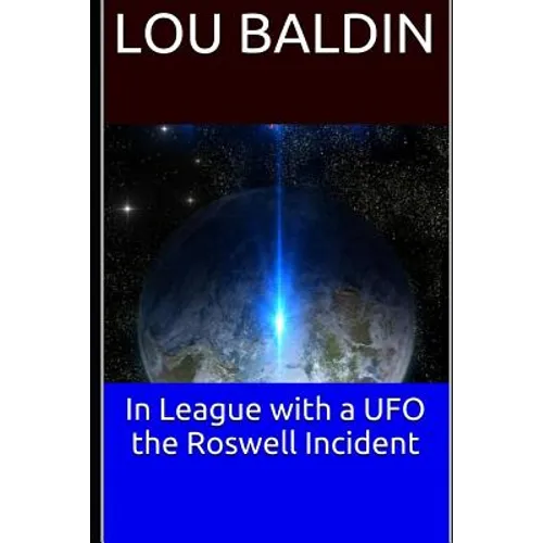 In League with a UFO the Roswell Incident