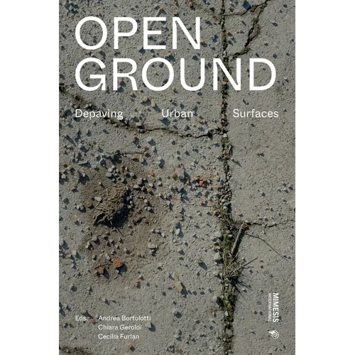 Open Ground: Depaving Urban Surfaces