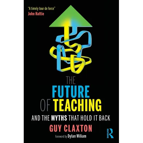 The Future of Teaching: And the Myths That Hold It Back