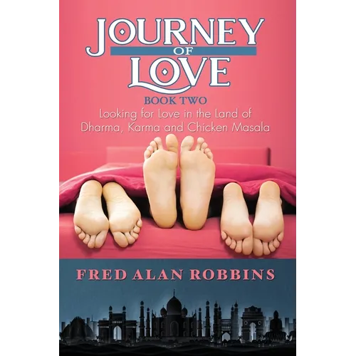 Journey of Love Book Two: Looking for Love in the Land of Dharma, Karma and Chicken Masala