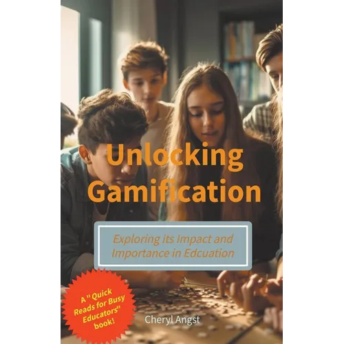 Unlocking Gamification - Exploring the Impact and Importance in Education