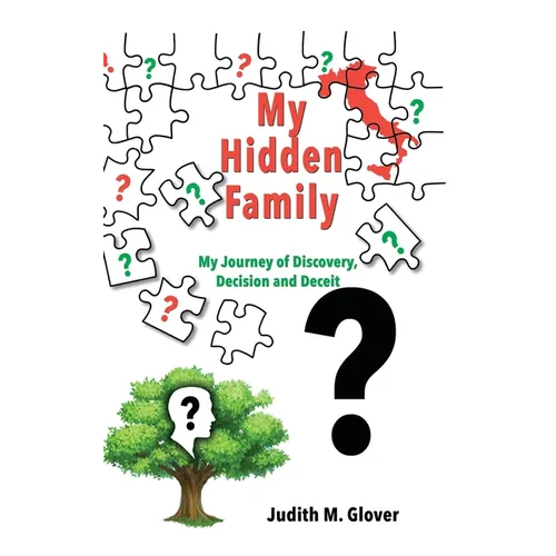 My Hidden Family: My Journey of Discovery, Decision and Deceit