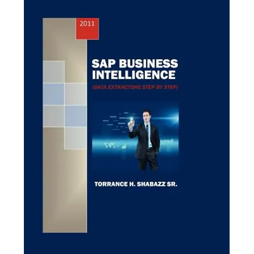 SAP Business Intelligence: Data Extractors Step by Step