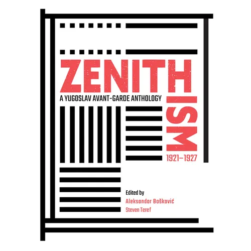 Zenithism (1921-1927): A Yugoslav Avant-Garde Anthology