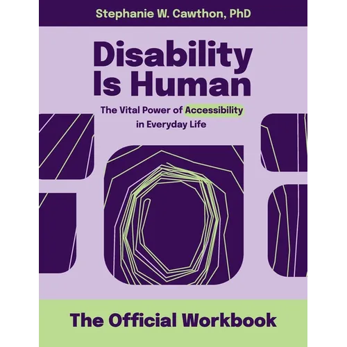 Disability Is Human: The Vital Power of Accessibility in Everyday Life The Official Workbook