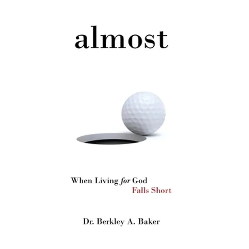 Almost: When Living for God Falls Short