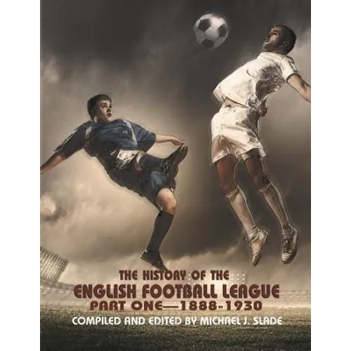 The History of the English Football League: Part One--1888-1930