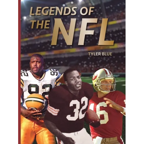 Legends of the NFL: The Greatest Football Players of All Time