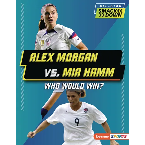Alex Morgan vs. Mia Hamm: Who Would Win?