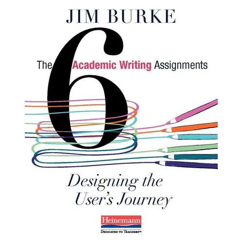 The Six Academic Writing Assignments: Designing the User's Journey