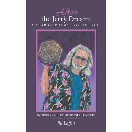 After the Jerry Dream: a Year of Poems: Introducing the Medicine Geometry