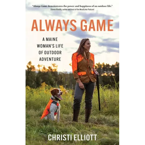 Always Game: A Maine Woman's Life of Outdoor Adventure