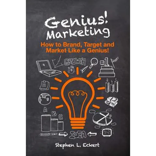 Genius! Marketing: How to Brand, Target and Market Like a Genius