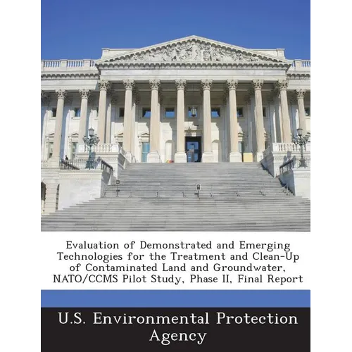 Evaluation of Demonstrated and Emerging Technologies for the Treatment and Clean-Up of Contaminated Land and Groundwater, NATO/Ccms Pilot Study, Phase