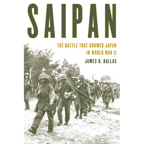 Saipan: The Battle That Doomed Japan in World War II