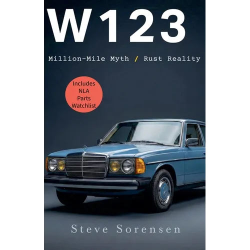 W123: Million-Mile Myth / Rust Reality