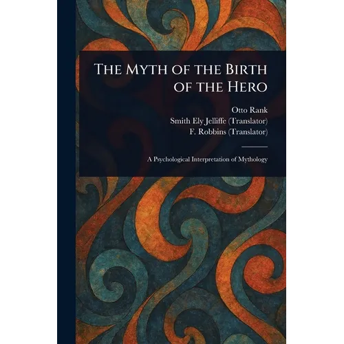 The Myth of the Birth of the Hero