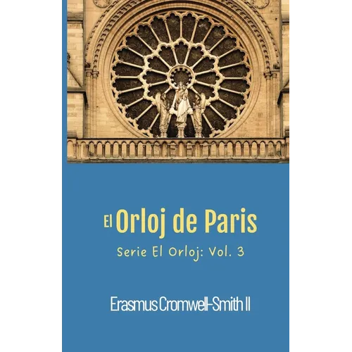 El Orloj de Paris: Serie El Orloj: Vol. 3