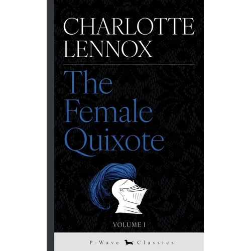 The Female Quixote: or, The Adventures of Arabella