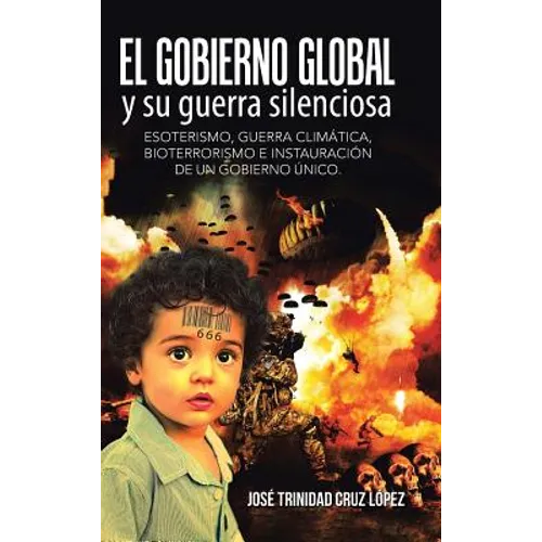 El gobierno global y su guerra silenciosa: Esoterismo, guerra climática, bioterrorismo e instauración de un gobierno único.