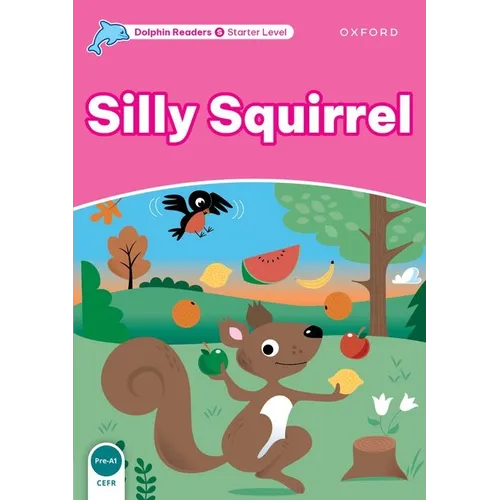 Dolphin Readers: Starter Level: 175-Word Vocabularysilly Squirrel