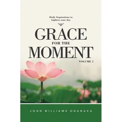 Grace for The Moment Daily Inspirations to lighten your day volume 1