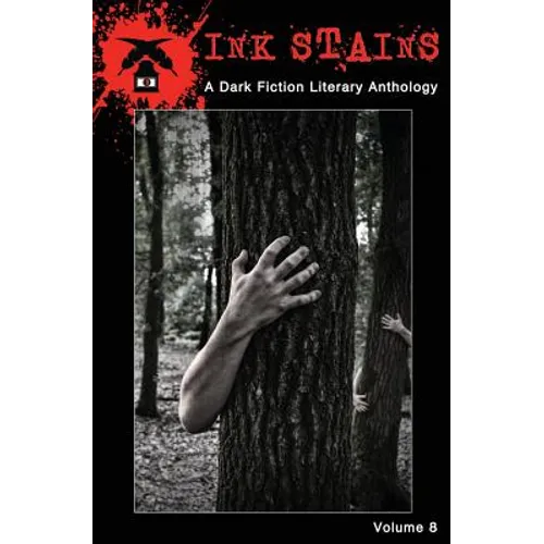 Ink Stains Vol. 8: A Dark Fiction Literary Anthology