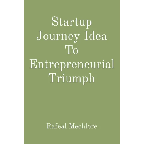 Startup Journey Idea To Entrepreneurial Triumph
