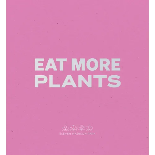 Daniel Humm: Eat More Plants: A Chef's Journal