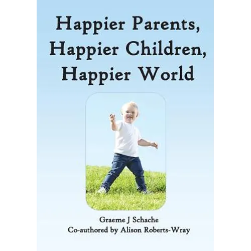 Happier Parents, Happier Children, Happier World