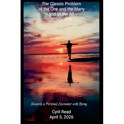 The Classic Problem of The One and the Many--and of the All--RESOLVED!