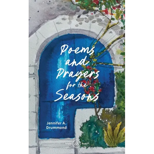 Poems and Prayers for the Seasons: A Guided Journal to Help You Pay Attention to the World Around You, the Life Within You, and Embrace the Gifts of E
