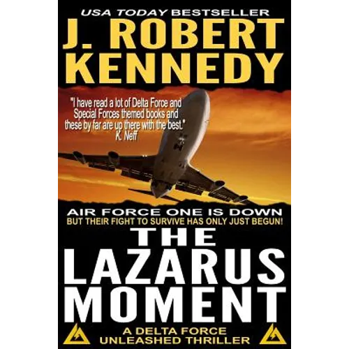 The Lazarus Moment: A Delta Force Unleashed Thriller Book #3