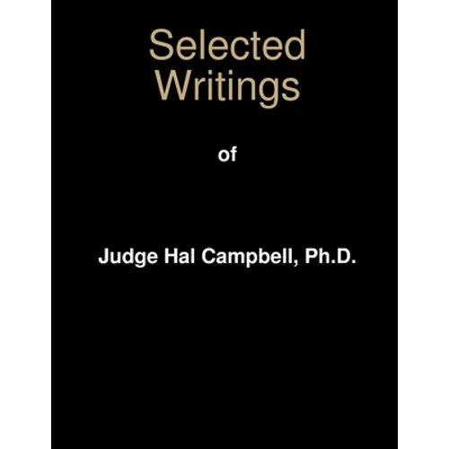 Selected Writings of Judge Hal Campbell, Ph.D.