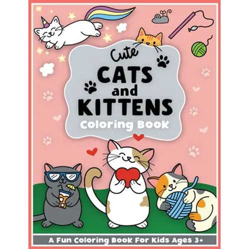 Cute Cats and Kittens Coloring and Workbook: Cute animals, baby animals, For Preschool Girls and Boys Toddlers and Kids Ages 3-5