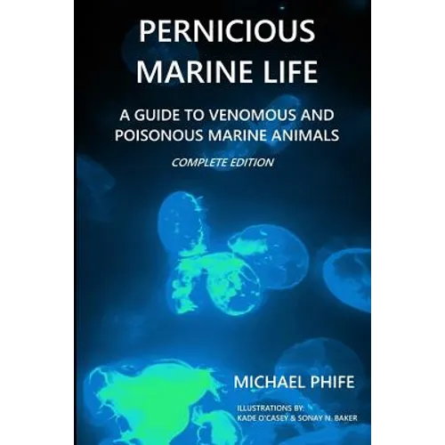 Pernicious Marine Life: A Guide to Venomous and Poisonous Marine Animals